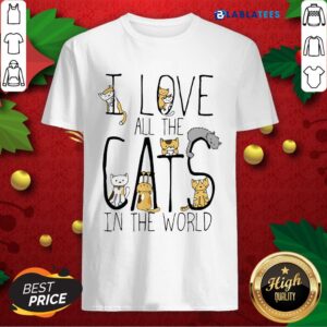 Great I Love All The Cats In The World Shirt