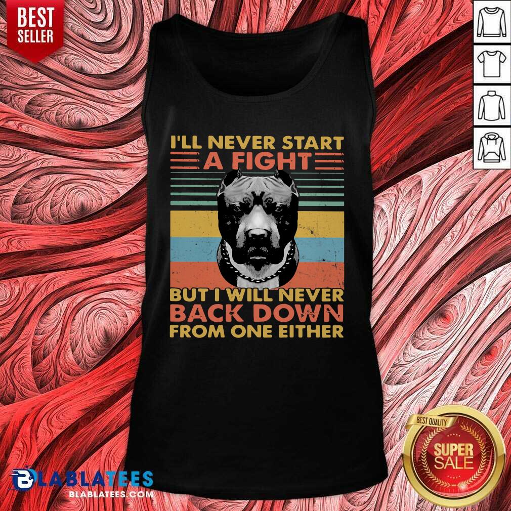 Great I'Ll Never Start A Fight But I Will Never Back Down From One Either Vintage Shirt - Image 4