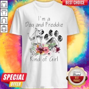 Great I’m A Dog And Freddie Kind Girl Shirt