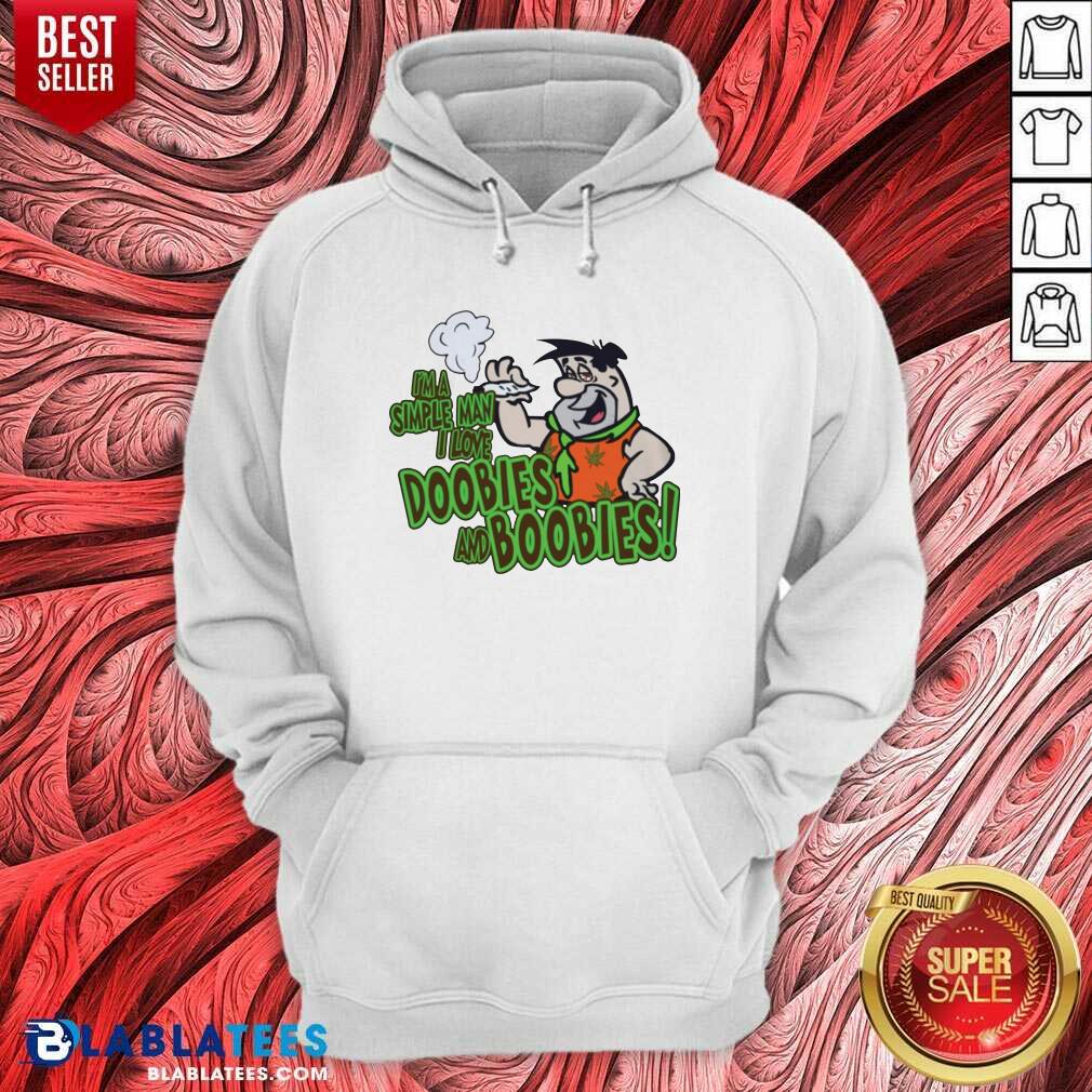 Great I'M A Simple Man I Love Doobies And Boobies 22020 Shirt - Image 2