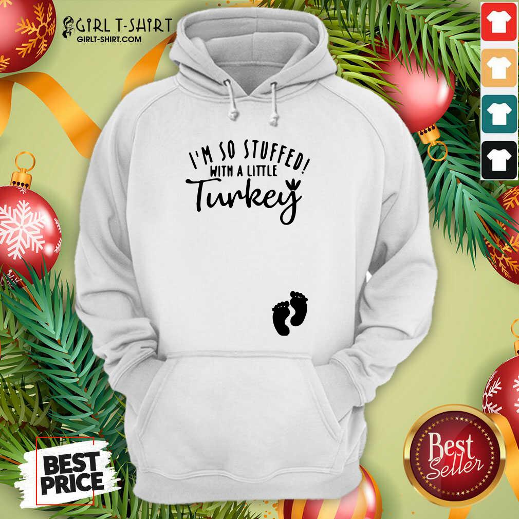 Great I’m So Stuffed With A Little Turkey Shirt - Image 2