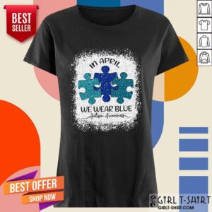 Alternative view of Great In April We Wear Blue For Autism Awareness Shirt