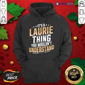 Alternative view of Great It’s A Laurie Thing You Wouldn’t Understand Stars Shirt