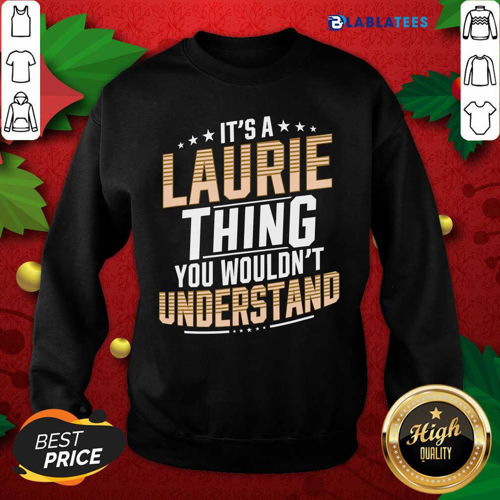 Great It’s A Laurie Thing You Wouldn’t Understand Stars Shirt - Image 5