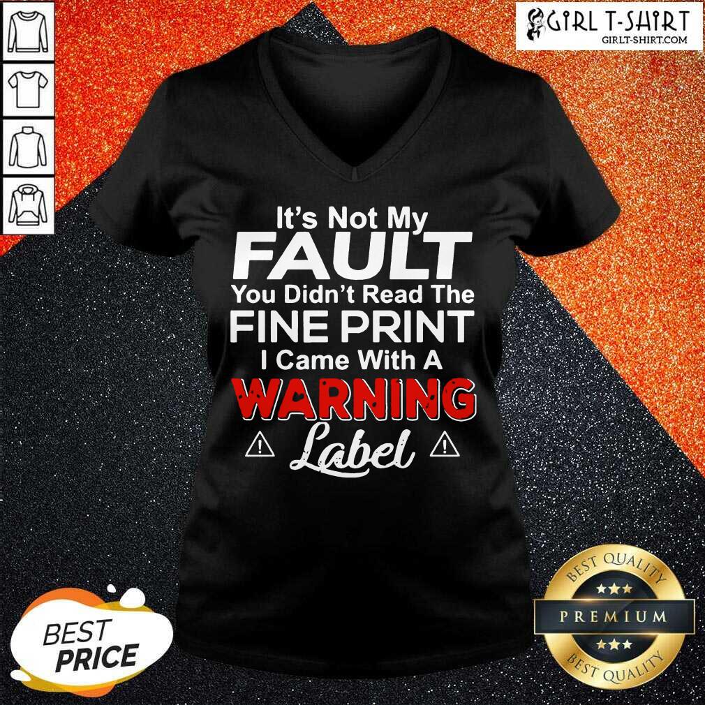Great Its Not My Fault You Didn’t Read The Fine Print I Came With A Warning Label Shirt - Image 4