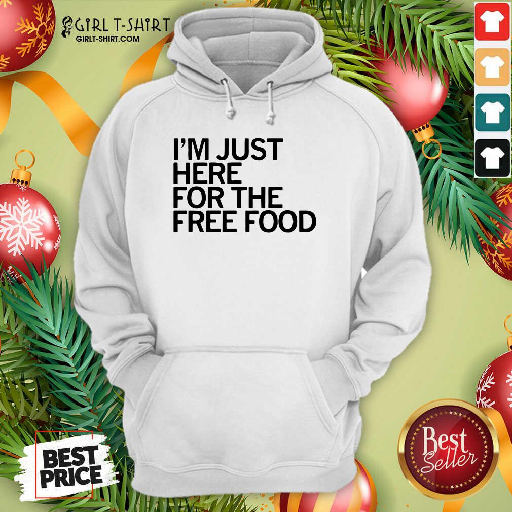 Great Just Here For The Free Food Shirt - Image 2