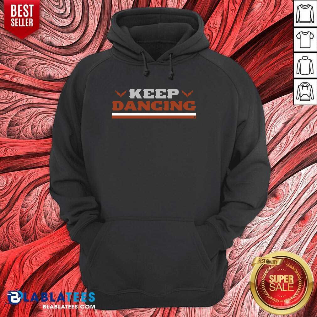Great Keep Dancing Breakingt Shirt - Image 2