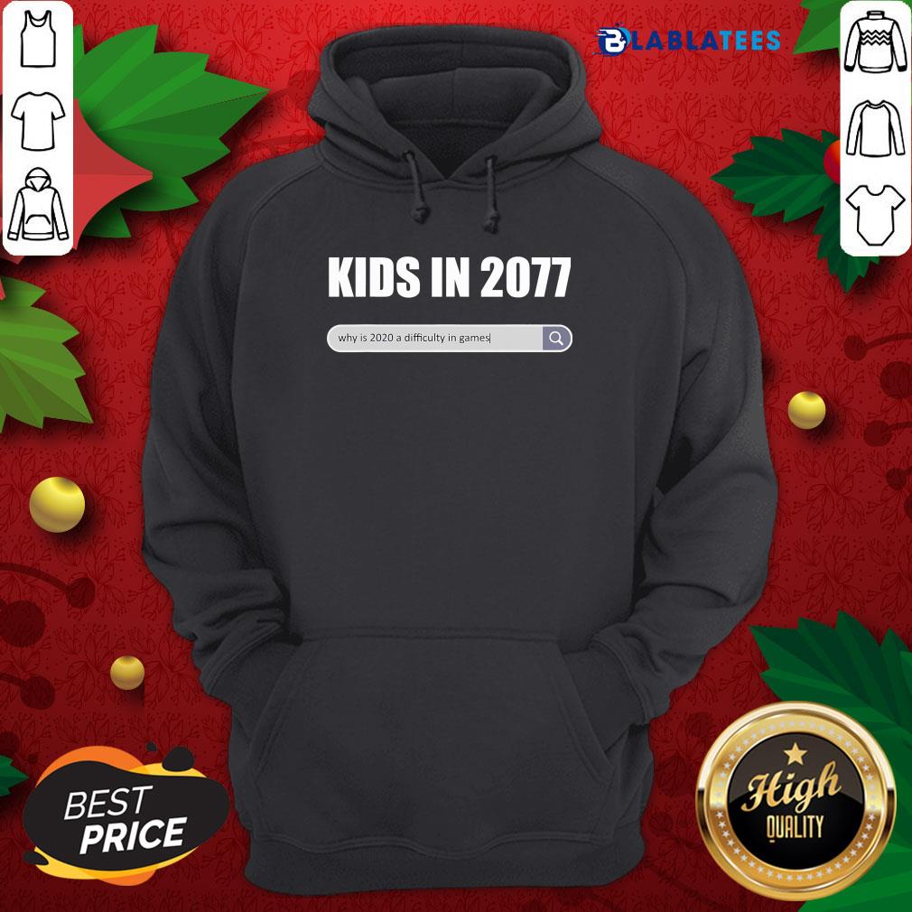 Great Kids In 2077 - Why 2020 Is A Difficulty In Games Gamer Shirt - Image 2