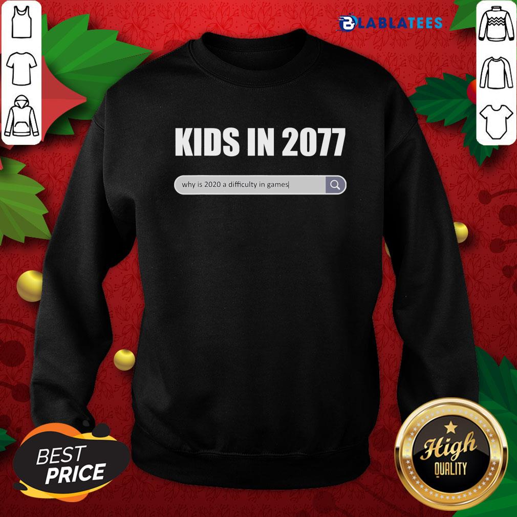 Great Kids In 2077 - Why 2020 Is A Difficulty In Games Gamer Shirt - Image 5
