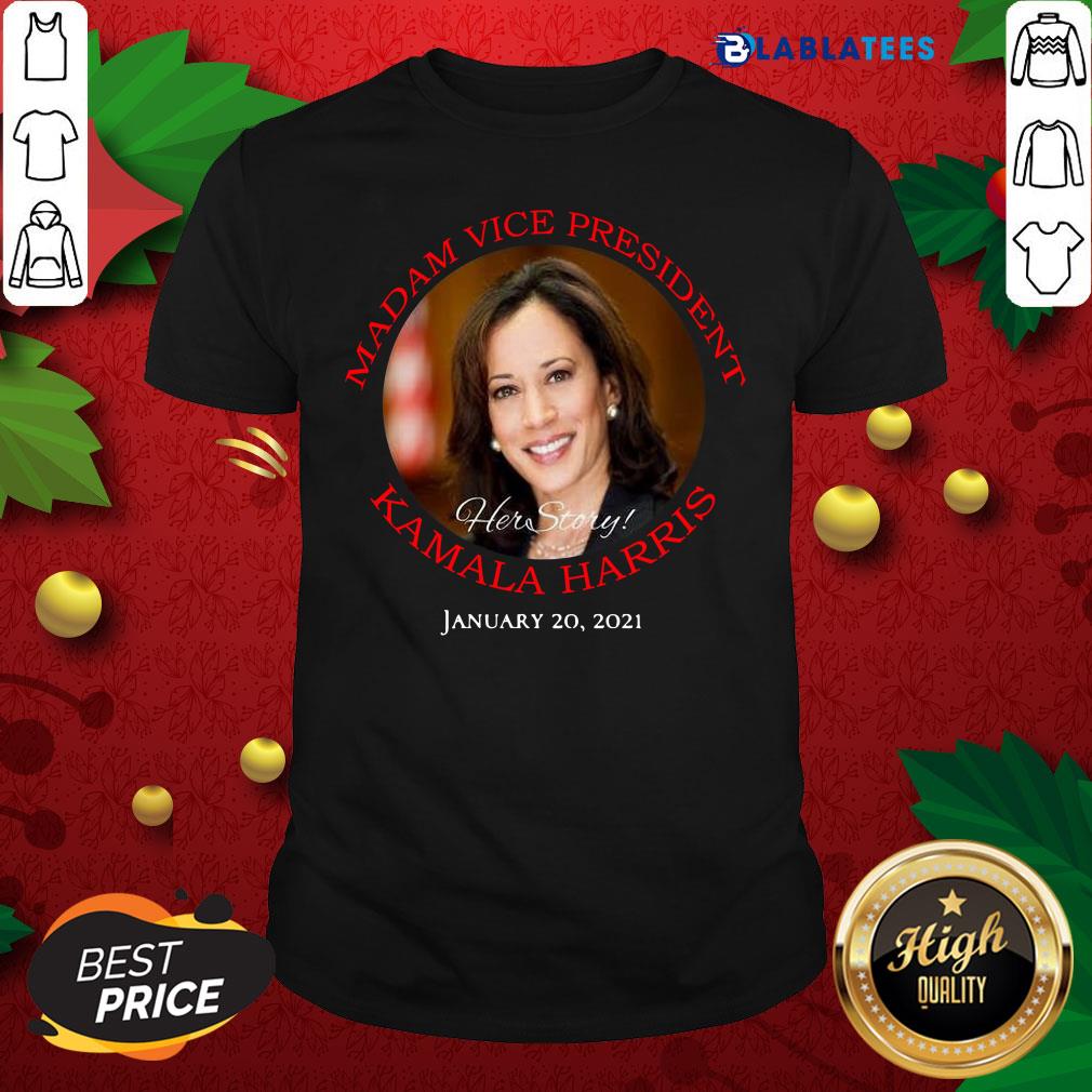 Great Madam Vice President Kamala Harris Hert Store January 20 2021 Shirt