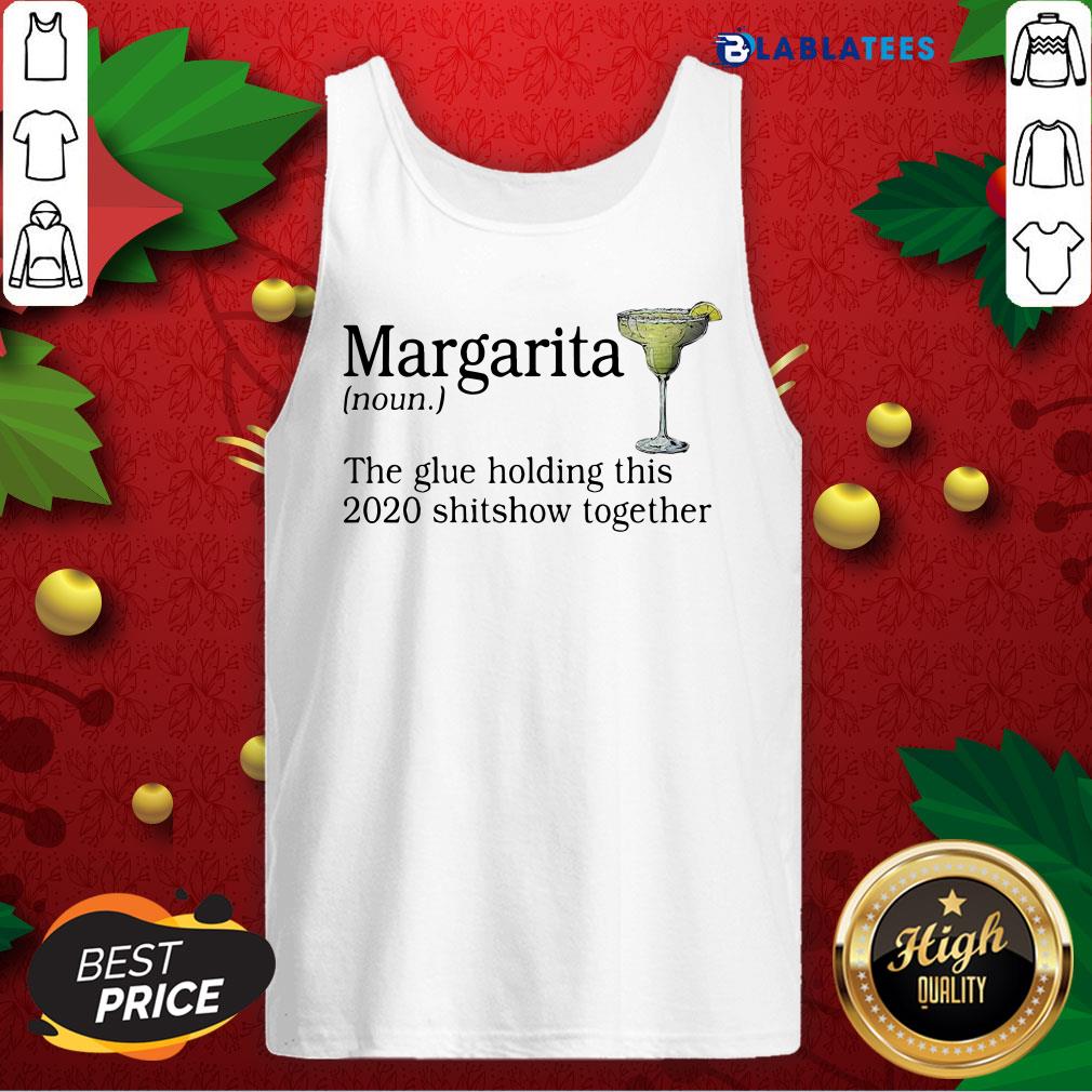 Great Margarita The Glue Holding This 2020 Shitshow Together Shirt - Image 3