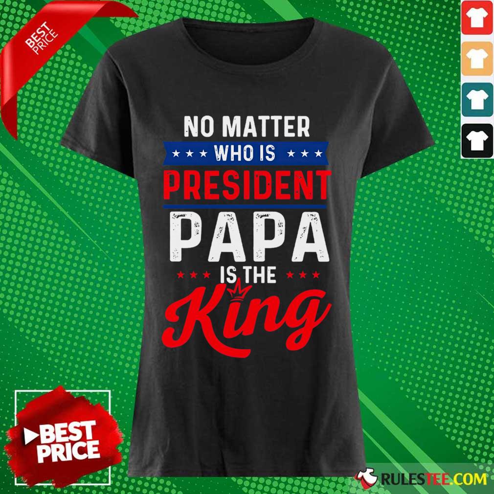 Great Matter President Papa King Shirt - Image 2