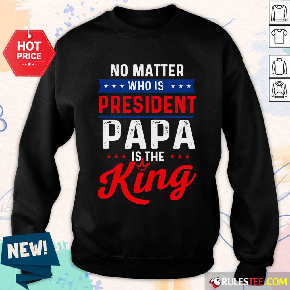 Great Matter President Papa King Shirt - Image 4
