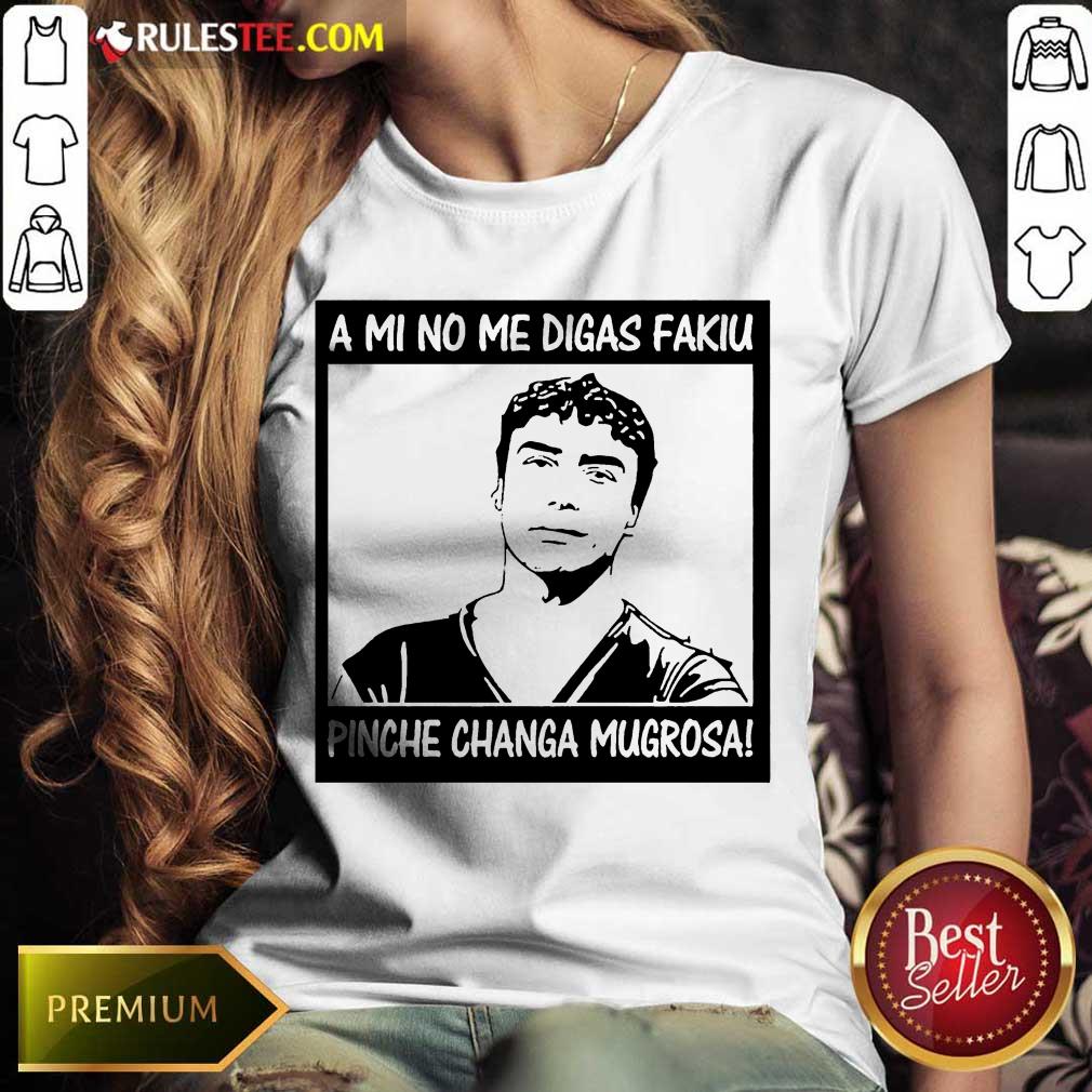 Great Me Digas Kakiu Pinche Mugrosa Shirt - Image 2
