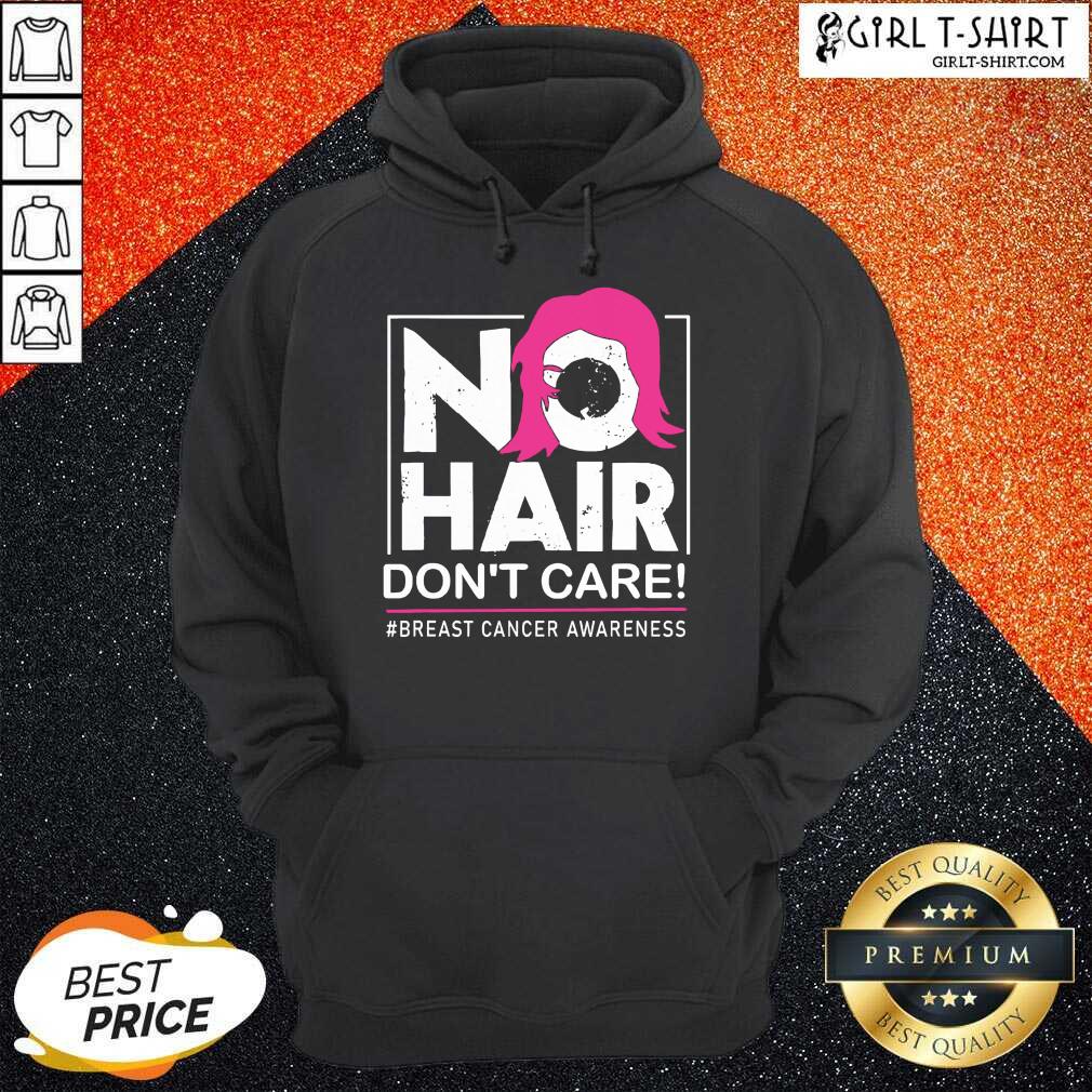 Great No Hair Don’t Care Breast Cancer Awareness Woman Shirt - Image 5