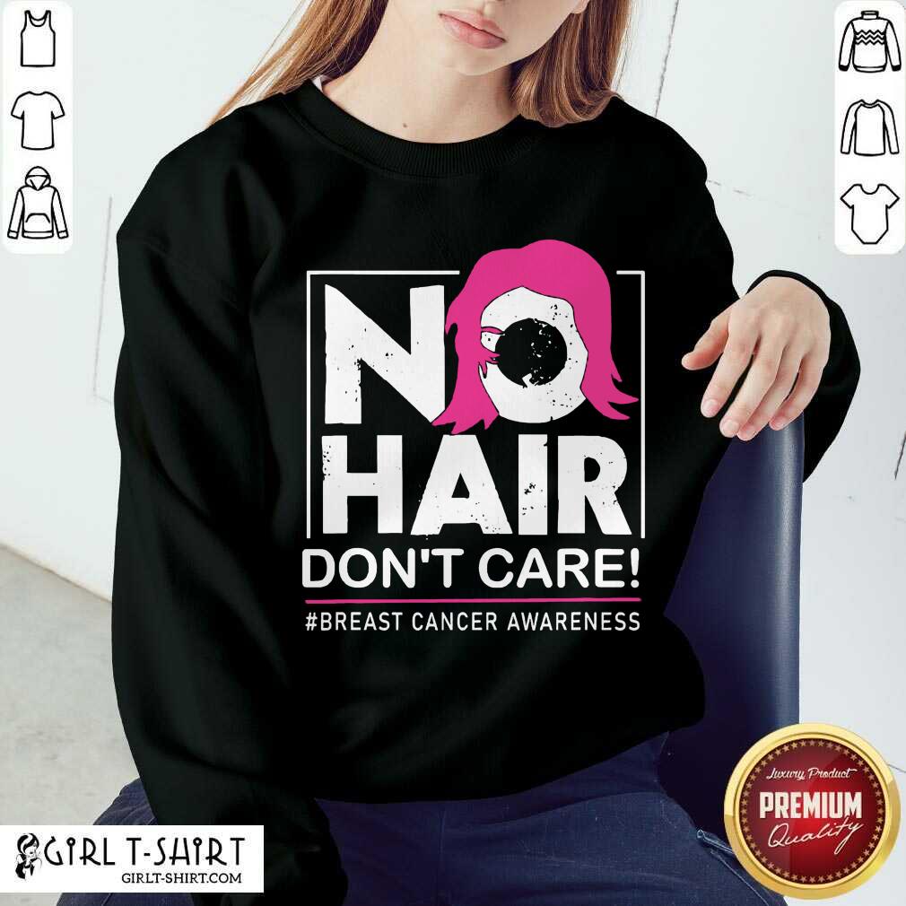 Great No Hair Don’t Care Breast Cancer Awareness Woman Shirt - Image 4