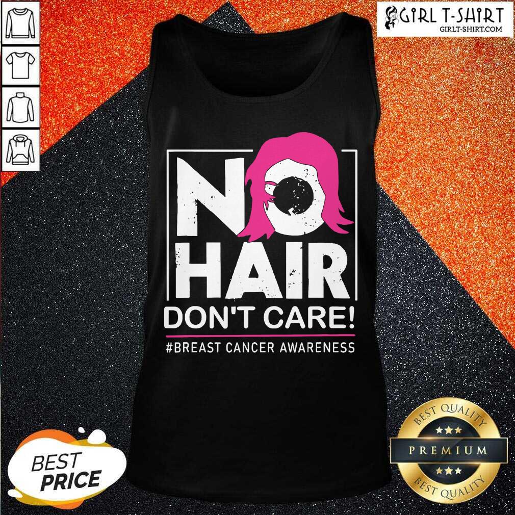 Great No Hair Don’t Care Breast Cancer Awareness Woman Shirt - Image 3