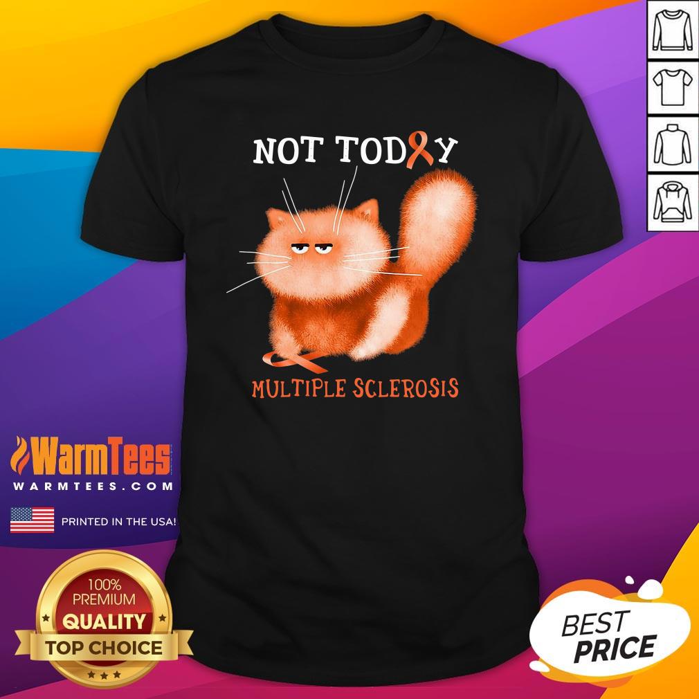 Great Not Today Multiple Sclerosis Cat Shirt