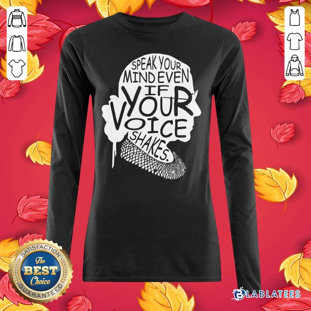 Great Notorious RBG Speak Your Mind Even If Your Voice Shakes Shirt - Image 3