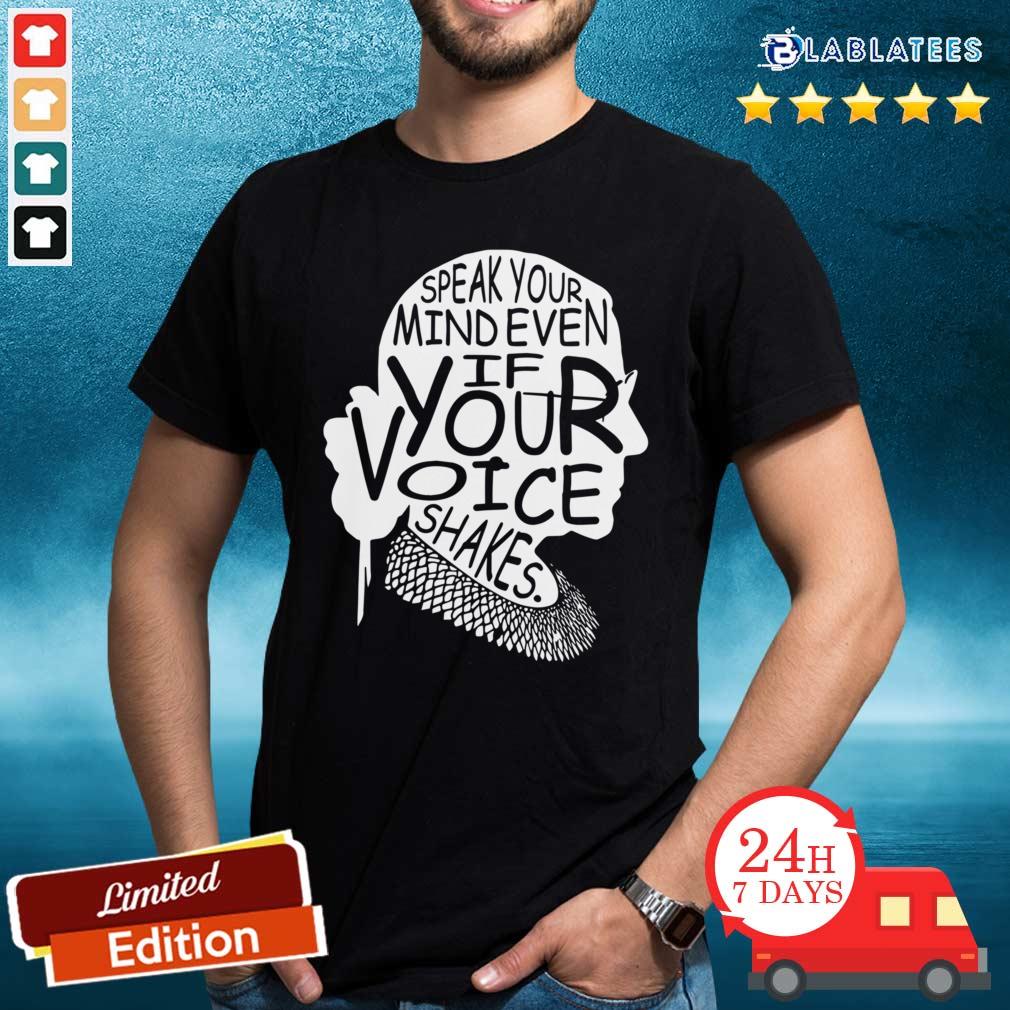Great Notorious RBG Speak Your Mind Even If Your Voice Shakes Shirt