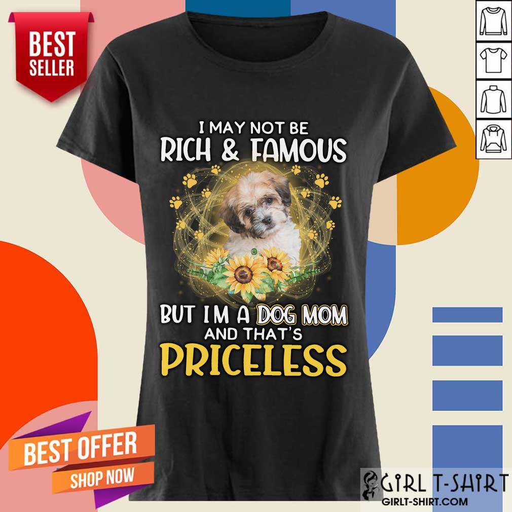 Great Shichon Black I May Not Be Rich And Famous But Im A Dog Mom And Thats Priceless Shirt - Image 3