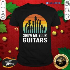 Great Show Me Your Guitars Vintage Retro Shirt