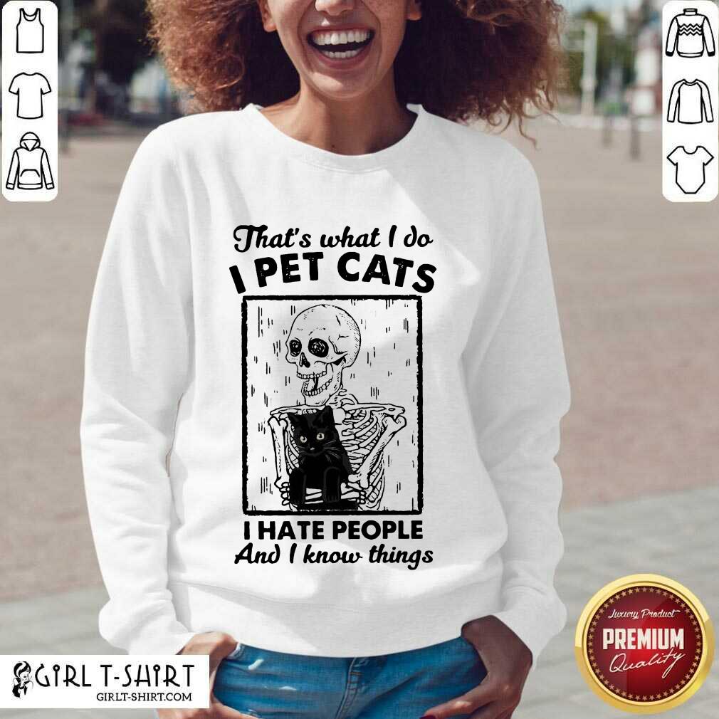 Great Skeleton Hug Cat Thats What I Do I Pet Cats I Hate People And I Know Things Shirt - Image 3