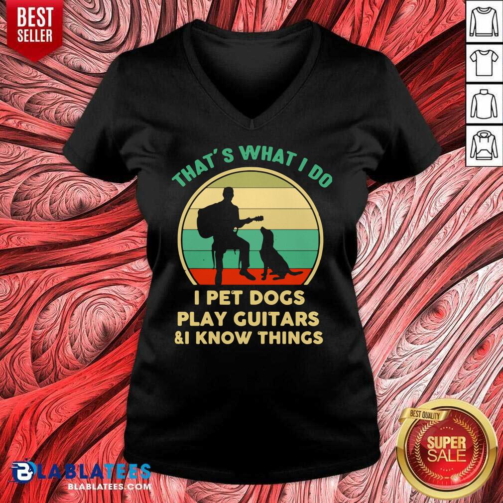 Great That's What I Do I Pet Cats Play Guitars And I Know Things Shirt - Image 3