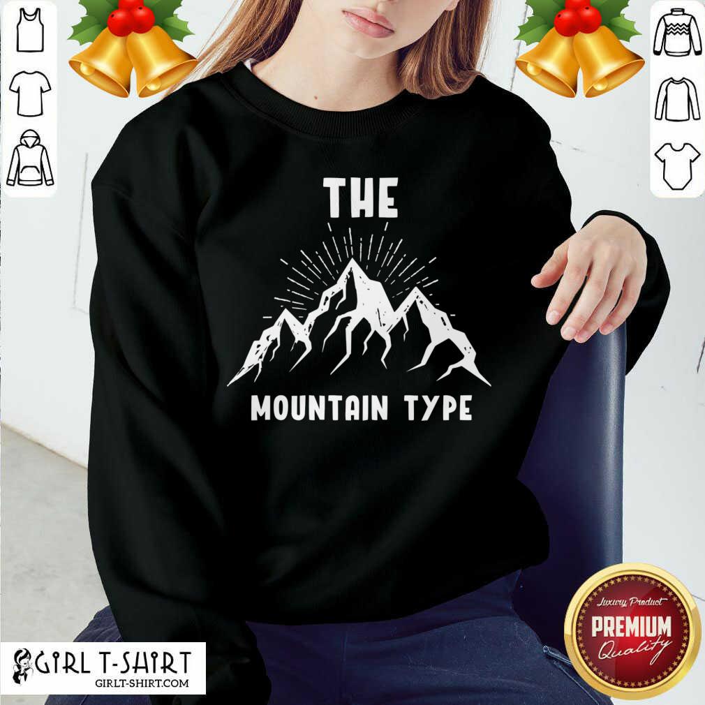 Great The Mountain Type Hiking Mountaineer Gift Shirt - Image 4