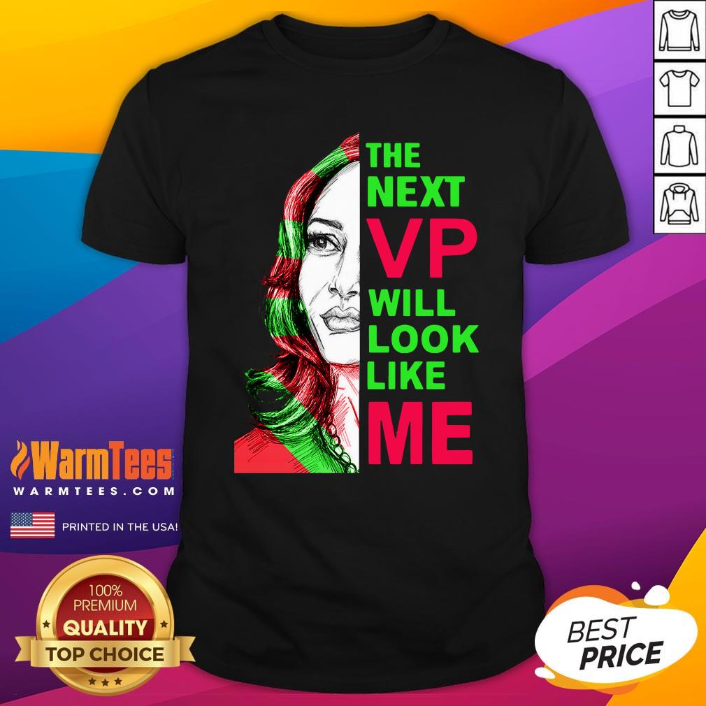 Great The Next Vp Will Look Like Me Kamala Harris Aka Shirt