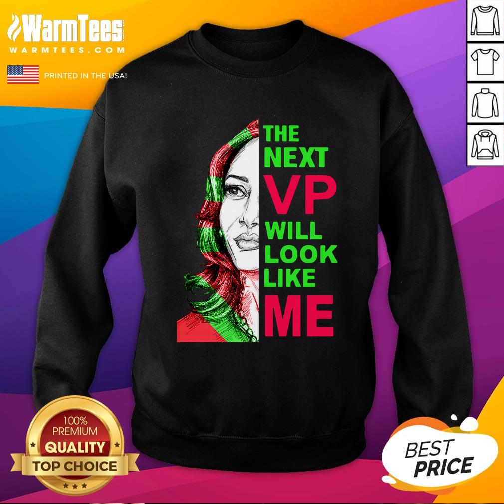 Great The Next Vp Will Look Like Me Kamala Harris Aka Shirt - Image 4