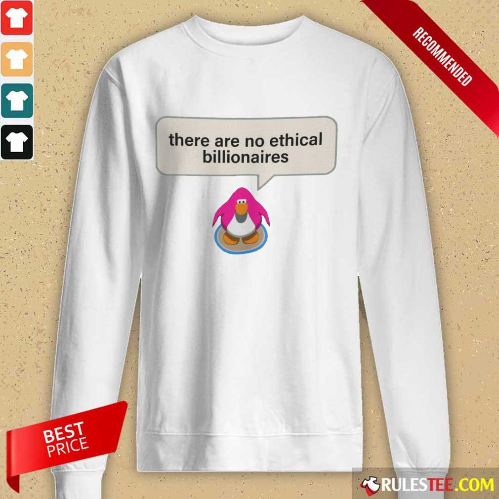 Great There Are No Ethical Billionaires Shirt - Image 5