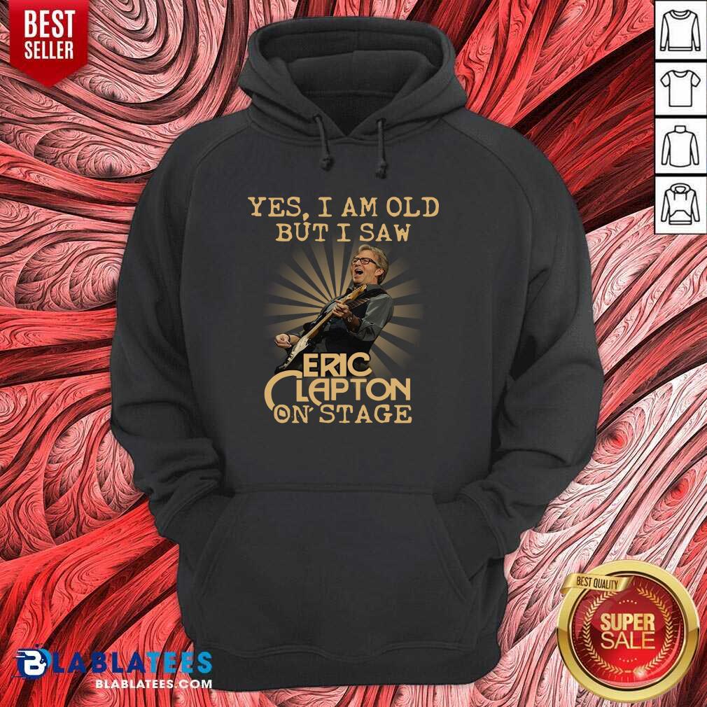 Great Yes I Am Old But I Saw Eric Clapton On Stage Shirt - Image 2
