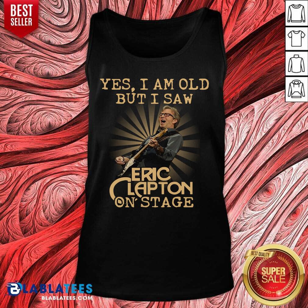 Great Yes I Am Old But I Saw Eric Clapton On Stage Shirt - Image 4