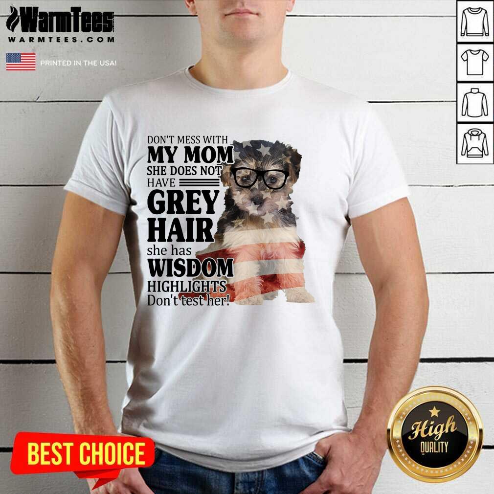 Great Yorkipoo My Mom Grey Hair Wisdom Highlights American Flag Shirt