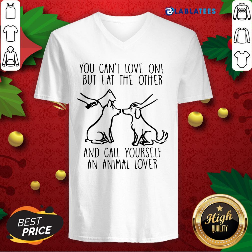 Great You Can't Love One But Eat The Other And Call Yourself An Animal Lover Shirt - Image 3