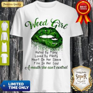 Green Lips Weed Girl Hated By Many A Mouth She Can’t Control Shirt