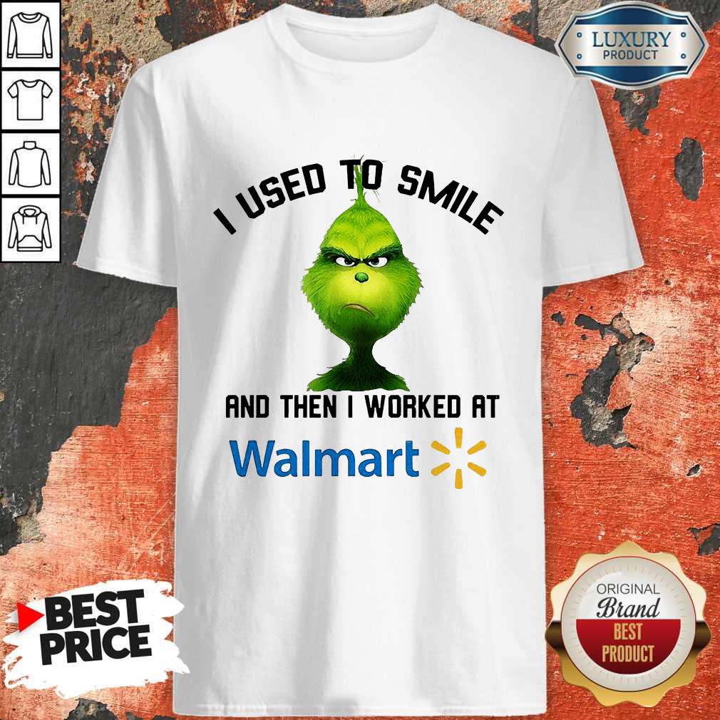 Grinch I Used To Smile And Then I Worked At Walmart Shirt