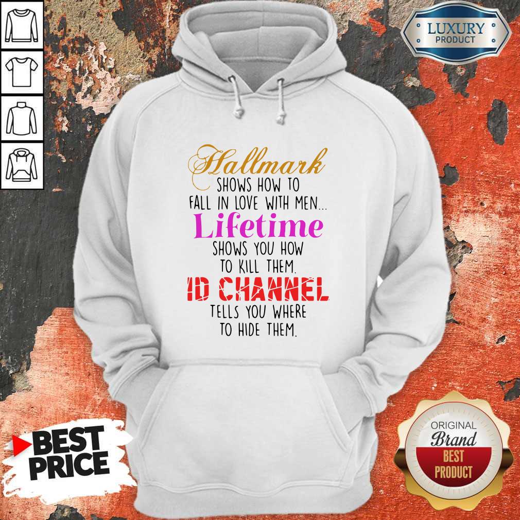 Hallmark Shows How To Fall In Love With Men Lifetime Shows You How To Kill Them Shirt - Image 5