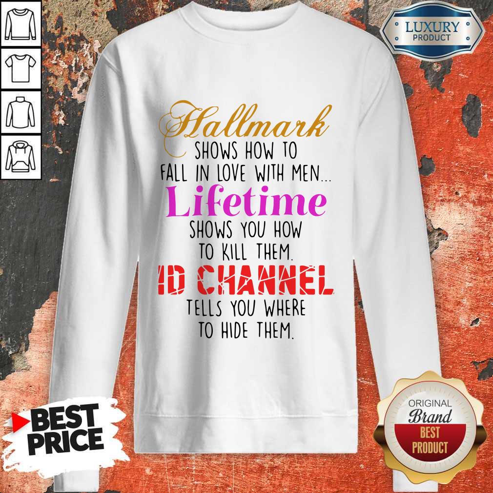 Hallmark Shows How To Fall In Love With Men Lifetime Shows You How To Kill Them Shirt - Image 4