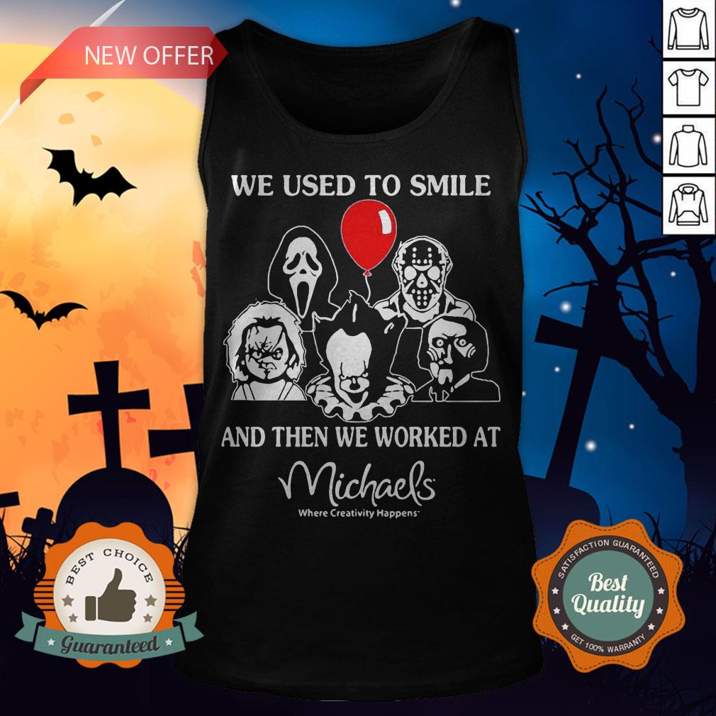 Halloween Horror Characters We Used To Smile And Then We Orked Wat Michaels Where Creativity Happens Shirt - Image 3
