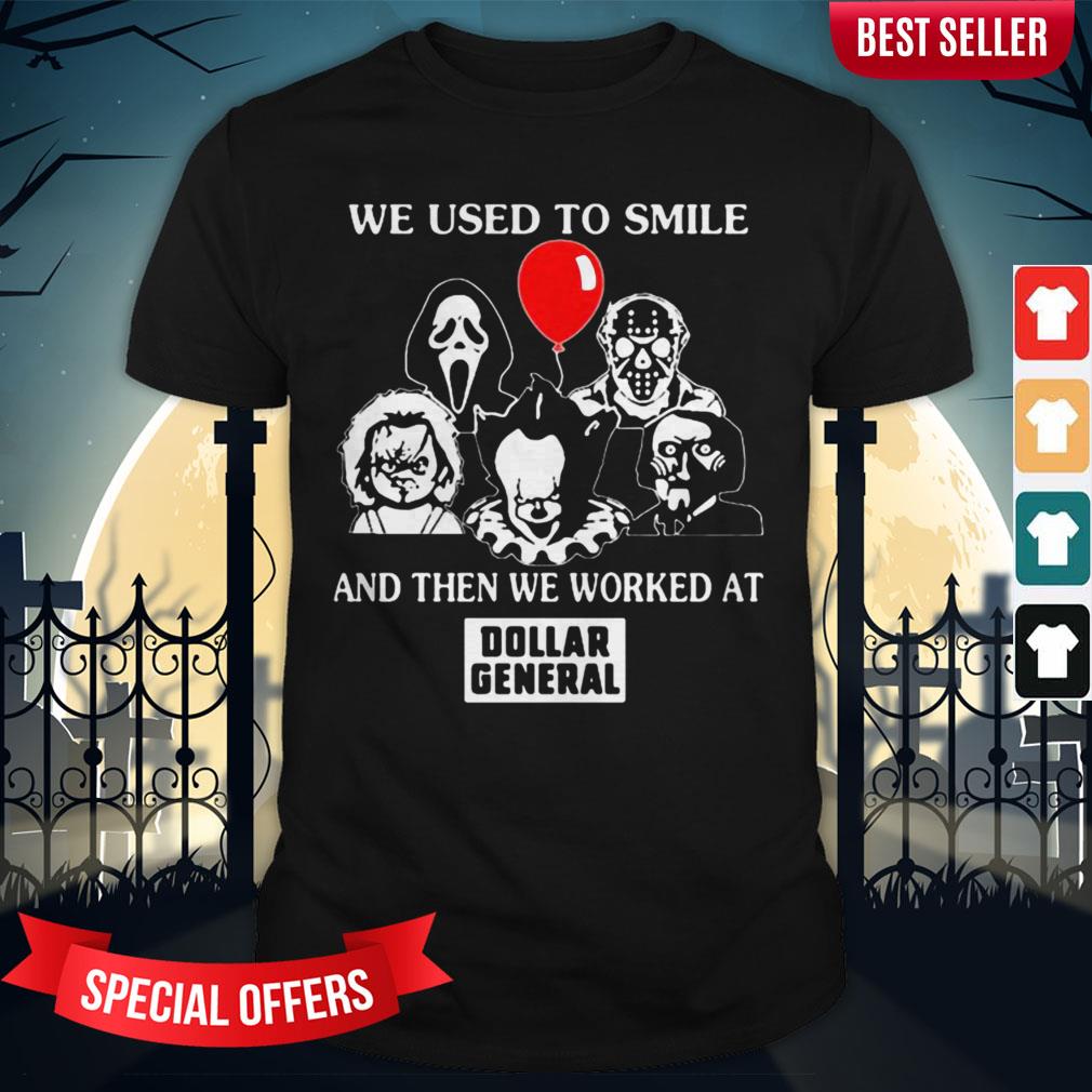 Halloween Horror Characters We Used To Smile And Then We Worked At Dollar General Shirt