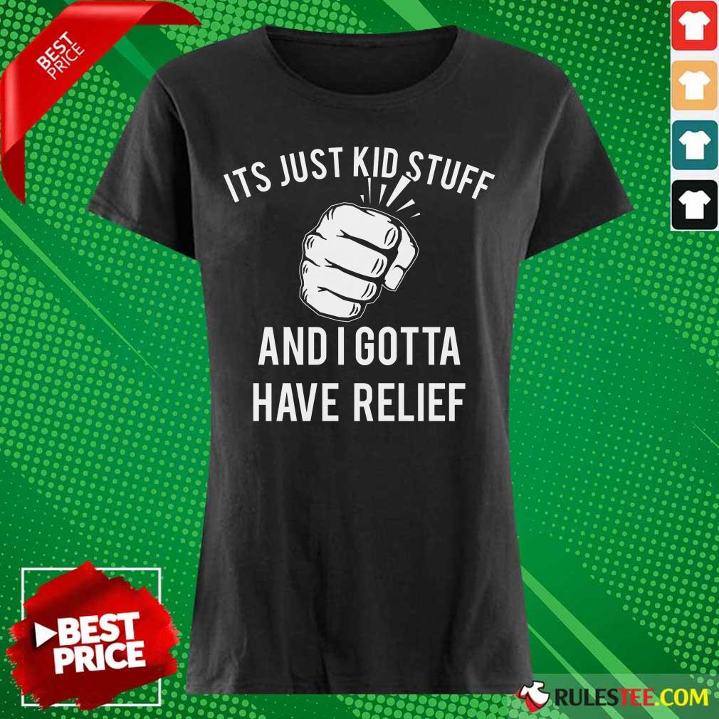 Hand It's Just Kid Stuff And I Gotta Have Relief Shirt - Image 3