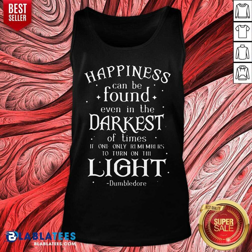 Happiness Can Be Found Even In The Darkest Of Time Shirt - Image 4