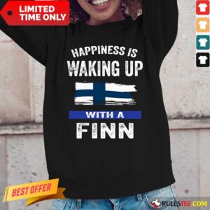 Alternative view of Happiness Is Waking Up With A Finn Shirt