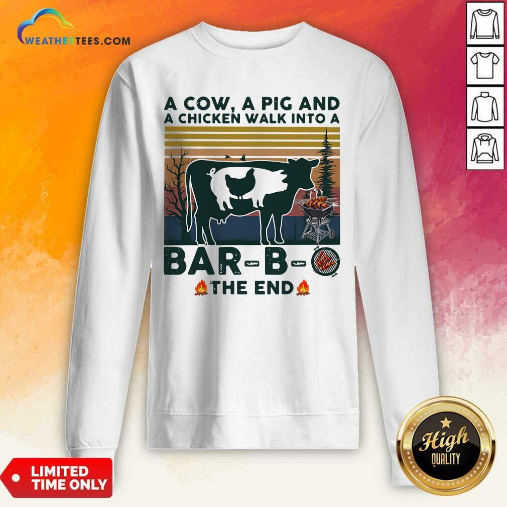 Happy A Cow A Pig And A Chicken Walk into A Bar B O The End Vintage Shirt - Image 4