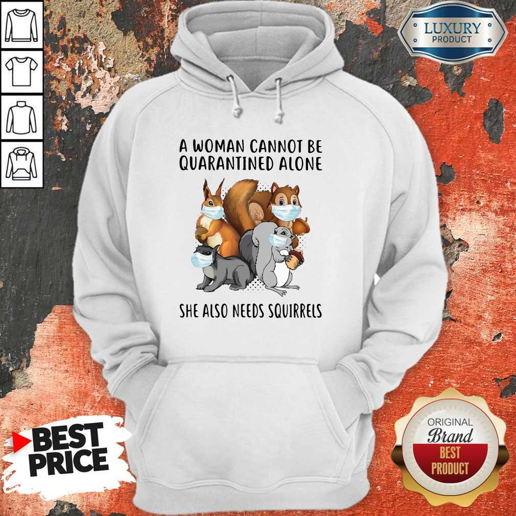 Happy A Woman Cannot Be Quarantined Alone She Also Needs Squirrels Shirt - Image 5
