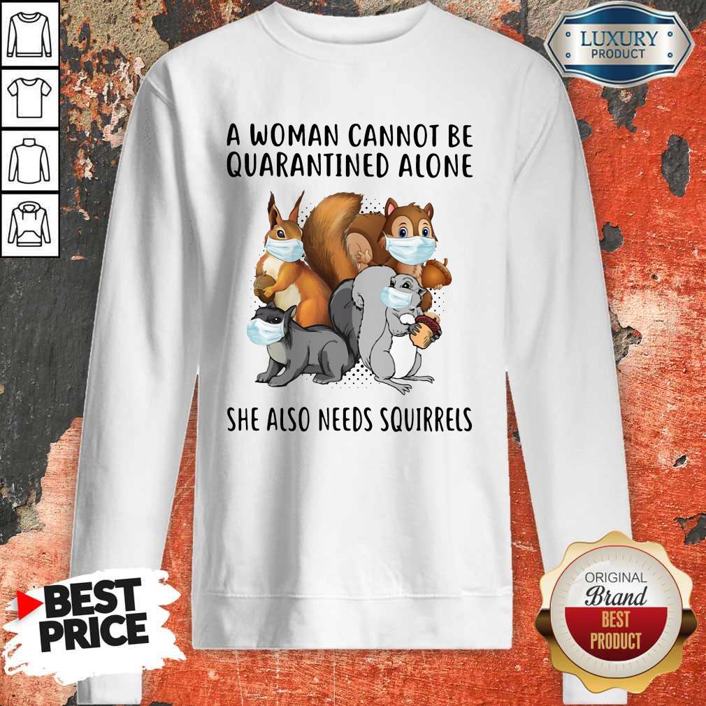 Happy A Woman Cannot Be Quarantined Alone She Also Needs Squirrels Shirt - Image 4