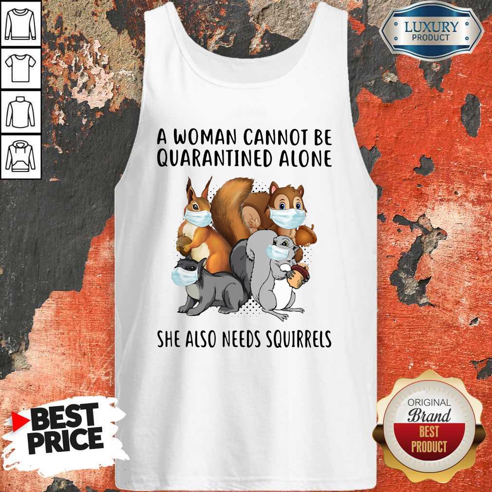 Happy A Woman Cannot Be Quarantined Alone She Also Needs Squirrels Shirt - Image 3