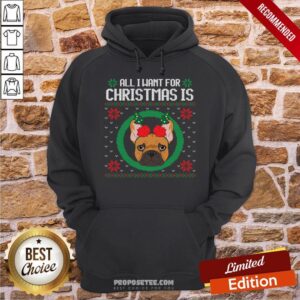 Alternative view of Happy All I Want For Christmas Is A French Bull Dog Ugly Xmas Gift Shirt